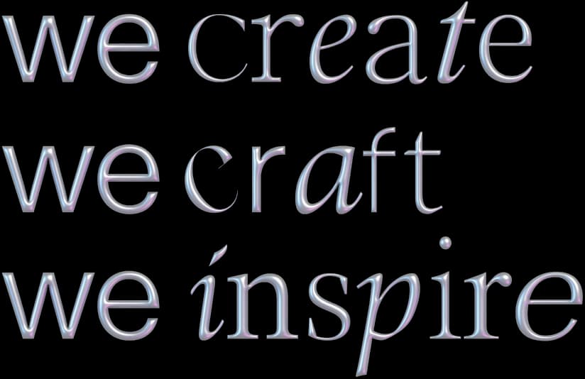 we create, we craft, we inspire